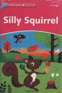 Dolphin Readers (Starter Level): Silly Squirrel 