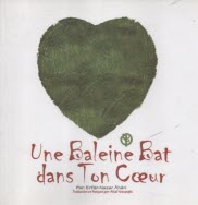 Un Baleine Bat dans Ton Coeur در سينه‌ات نهنگي مي‌تپد  