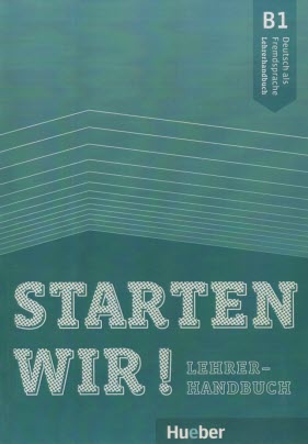 Teacher Starten Wir! Lehrerhandbuch B1 
